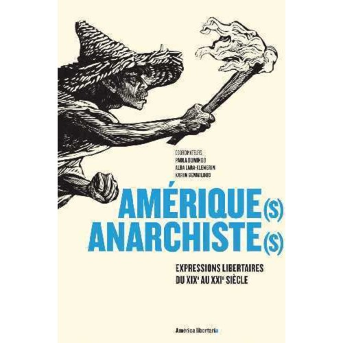 Amerique(s) Anarchiste(s), Expressions Libertaires du XIXe au XXIe siècles