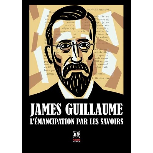 James Guillaume - l'émancipation par les savoirs